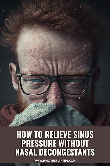How to Relieve Sinus Pressure without Nasal Decongestants
