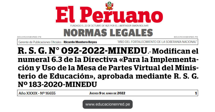 R. S. G. N° 092-2022-MINEDU.- Modifican el numeral 6.3 de la Directiva «Para la Implementación y Uso de la Mesa de Partes Virtual del Ministerio de Educación», aprobada mediante R. S. G. Nº 183-2020-MINEDU