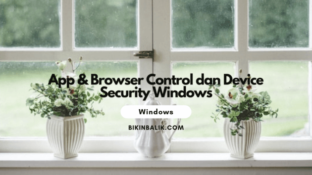 App & Browser Control dan Device Security Windows