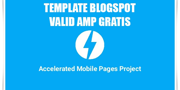 Download Template Blogspot Gratis Valid AMP