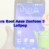 Cara Root Asus Zenfone 5 Lolipop Dengan Mudah