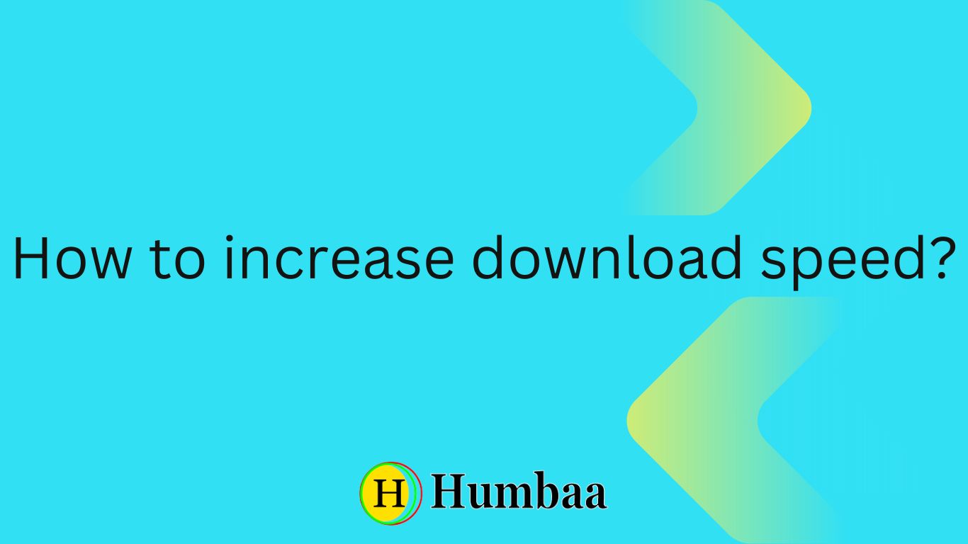 How to increase download speed?