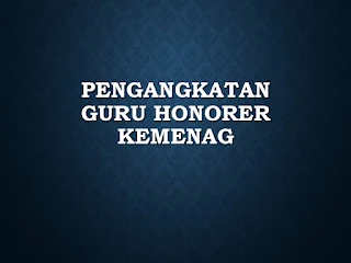  Ada kabar baik dari pemerintah mengenai nasib guru honorer Rencana Pengangkatan Guru Honorer Kemenag