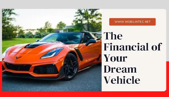 The Financial of Your Dream Vehicle