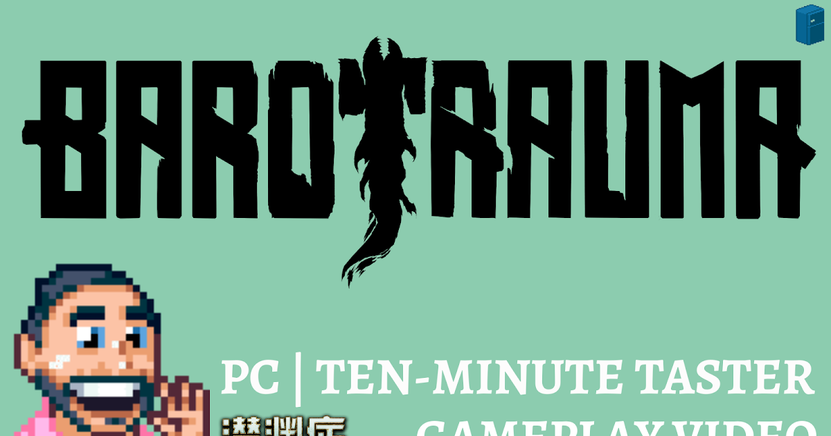 Barotrauma PC Ten Minute Taster Gameplay Video 