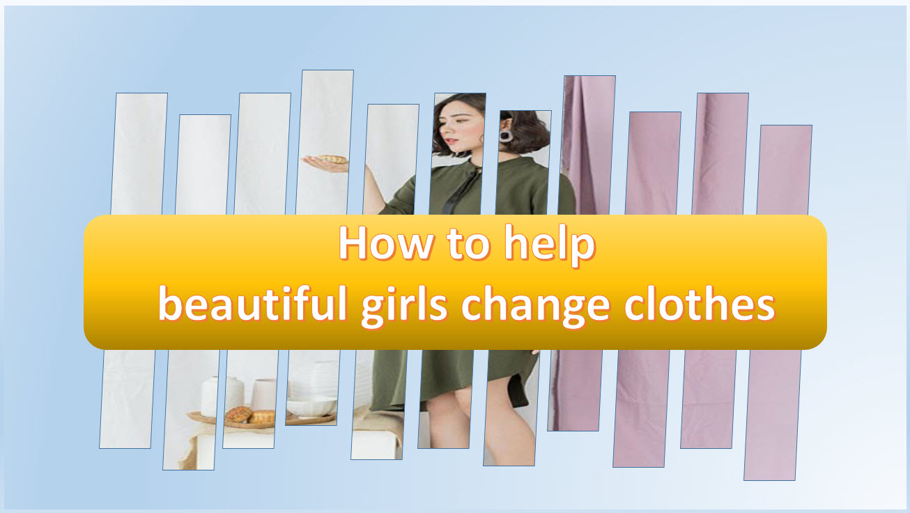 How to help a Beautiful Girl change clothes by Photoshop