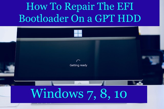 How to repair the EFI bootloader on a GPT HDD for Windows 7, 8, 8.1 and 10 