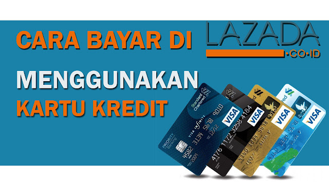 Cara Bayar Di Lazada Menggunakan Kartu Kredit