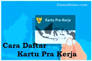 Cara Daftar Kartu Pra Kerja Dengan Mudah dan Cepat