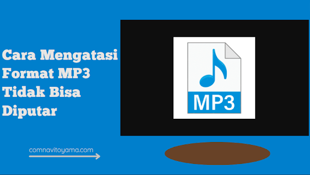 Cara Mengatasi Format MP3 Tidak Bisa Diputar