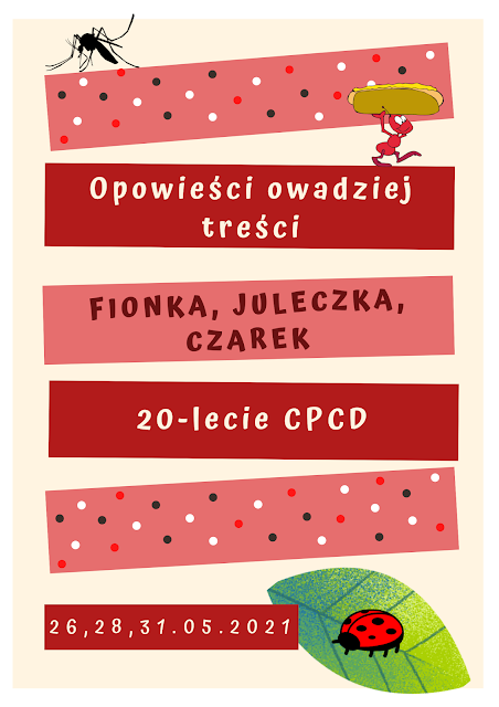 Plakat promujący głośne czytanie z okazji 20-lecia CPCD, składa się z czerwonych i różowych cegiełek, na których są napisy: Opowieści owadziej treści, Fionka, Juleczka, Czarek, 20-lecie CPCD, data 26,28, 31.05.2021. W prawym dolnym rogu znajduje się postać Gruffalo.