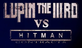 LUPIN THE IIIRD vs HITMAN CONTRACTS - Teaser Trailer