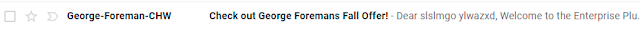 Message from George Foreman CHW telling me to check out the fall offer, and addressing me as slslmgo ylwazxd.