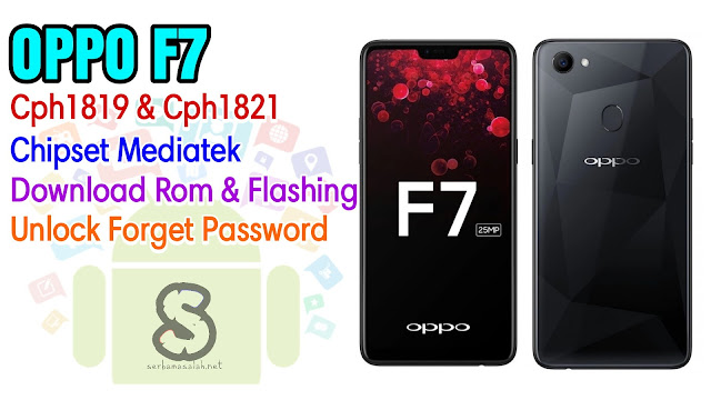 Download Rom Official / Flashing Oppo F7 Cph1819 Cph1821 Mediatek Lupa Password Kunci Layar, Bootloop, Hang Logo