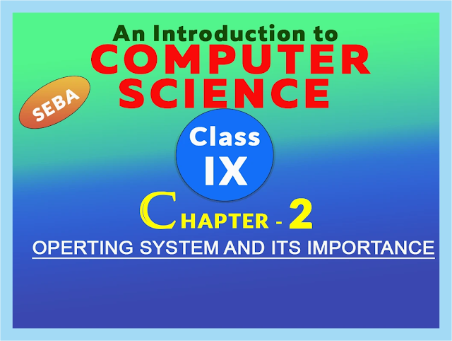 Class 9 OPERTING SYSTEM AND ITS IMPORTANCE CHAPTER 2