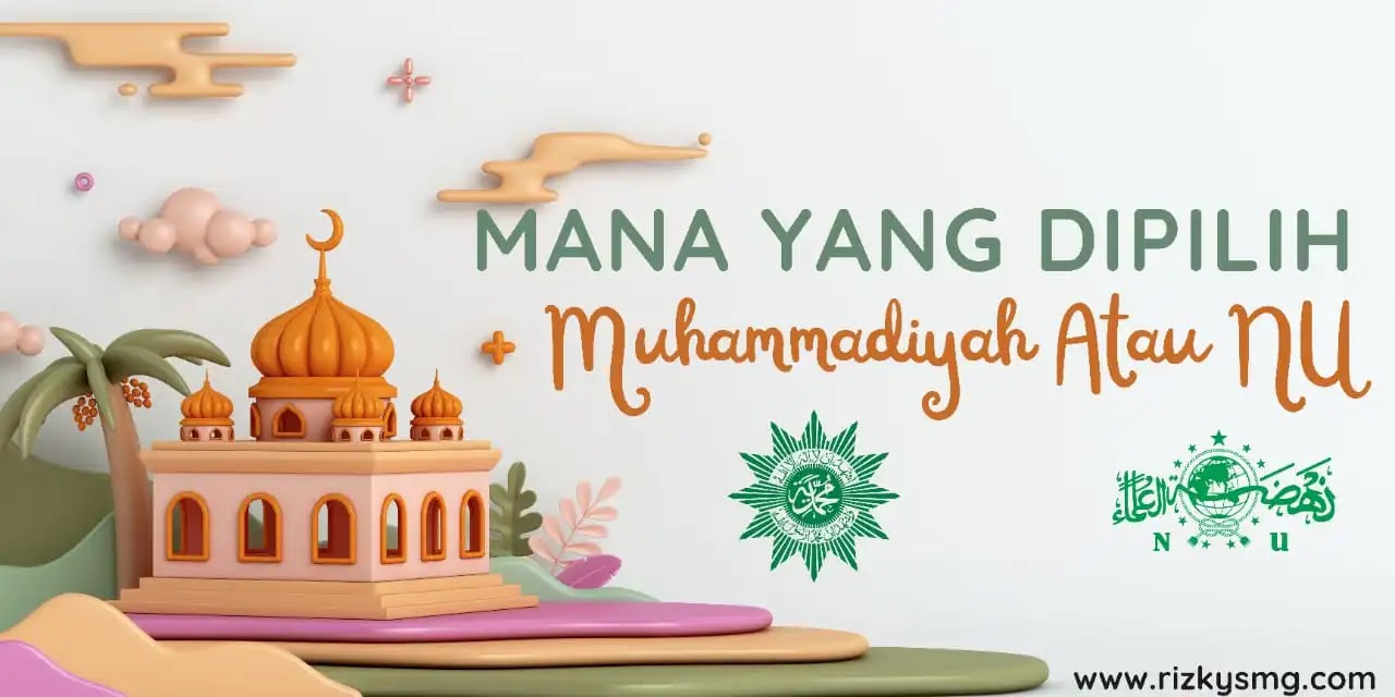 Mana yang Dipilih Muhammadiyah Atau NU