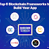 Top 6 Blockchain Frameworks to Build Your App