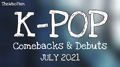 KPop Comebacks and Debuts In July 2021