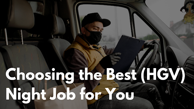 Choosing the Best HGV Night Job for You