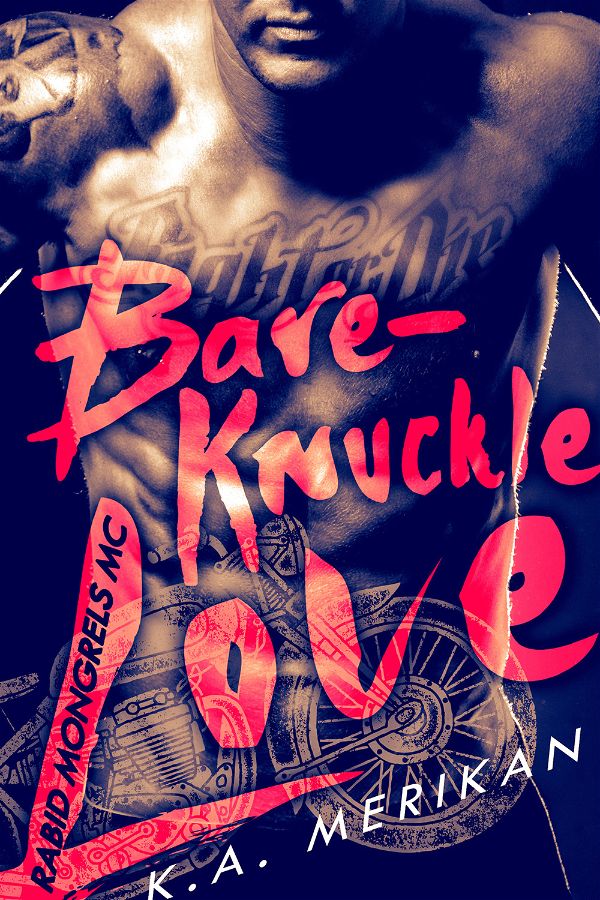 Bare-knucle love | Rabid Mongrels MC #1 | K.A. Merikan