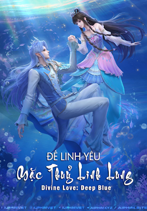 Đế Linh Yêu: Mặc Thuỷ Linh Lung - Divine Love: Deep Blue (2025) Đế Linh Yêu: Mặc Thuỷ Linh Lung - Divine Love: Deep Blue (2025)