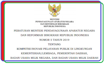 Peraturan Menteri Pendayagunaan Aparatur Negara Update, PERATURAN MENPAN - PERMENPAN RB NOMOR 5 TAHUN 2019 TENTANG KOMPETISI INOVASI PELAYANAN PUBLIK DI LINGKUNGAN KEMENTERIAN/LEMBAGA, PEMDA,  BUMN, DAN BUMD