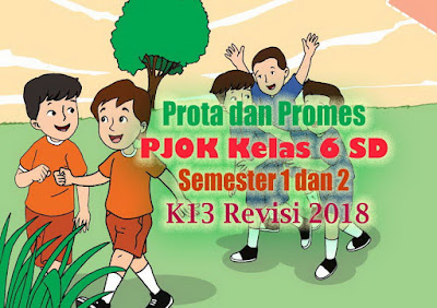  disusun oleh guru setiap awal tahun pelajaran Prota dan Promes PJOK Kelas 6 SD Semester 1 dan 2 K13 Revisi 2018