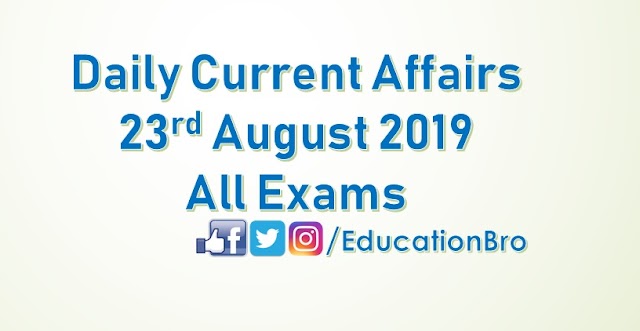 Daily Current Affairs 23rd August 2019 For All Government Examinations