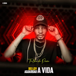 Rei Loy - Aguardar A Vida (Kuduro) 2022