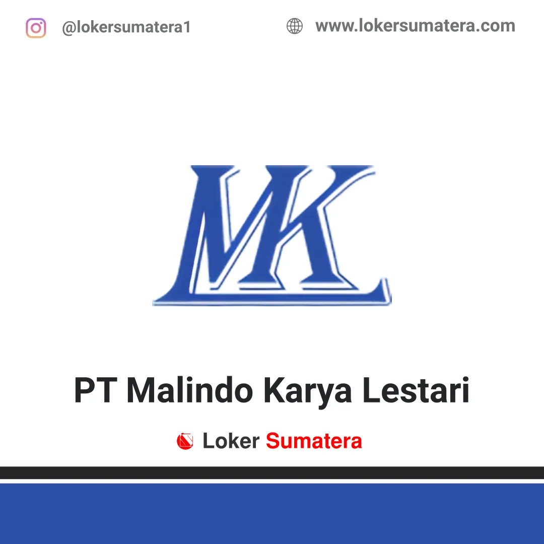 Lowongan Kerja PT Malindo Karya Lestari Pekanbaru Maret 2020