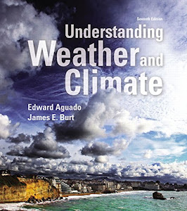 Understanding Weather and Climate (Masteringmeteorology)