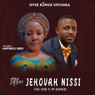 Ovie Kings Ft Madam Happiness Jehovah Nissi ( Gospelcity Blog)