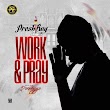   [Music] PreshBoy - Work & Pray (prod. Donkayy)