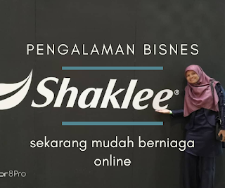 Pengalaman Bisnes Shaklee MLM Sekarang Mudah Berniaga Online
