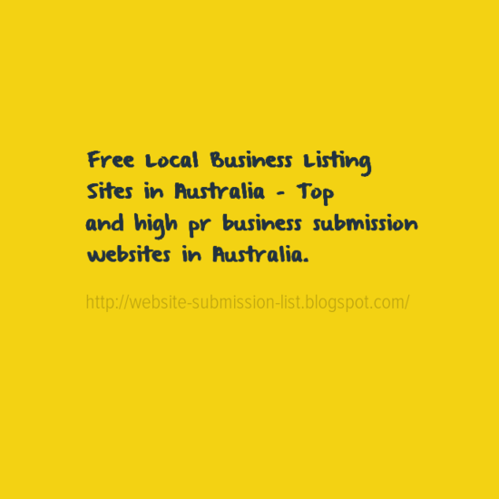 Free Local Business Listing Sites in Australia - Top and high pr business submission websites in Australia