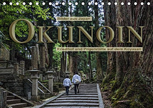 Okunoin, Friedhof und Pilgerstätte auf dem Koyasan (Tischkalender 2019 DIN A5 quer): Die Ruhestätte auf dem Klosterberg (Monatskalender, 14 Seiten ) (CALVENDO Orte)