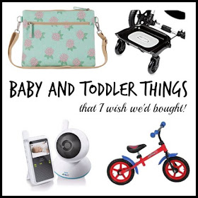 Baby and toddler things that I wish we'd bought