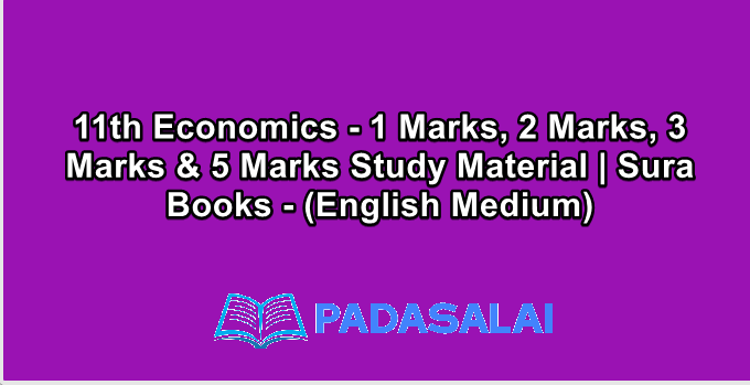 11th Economics - 1 Marks, 2 Marks, 3 Marks & 5 Marks Study Material | Sura Books - (English Medium)