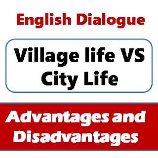 dialogue about village life and city life