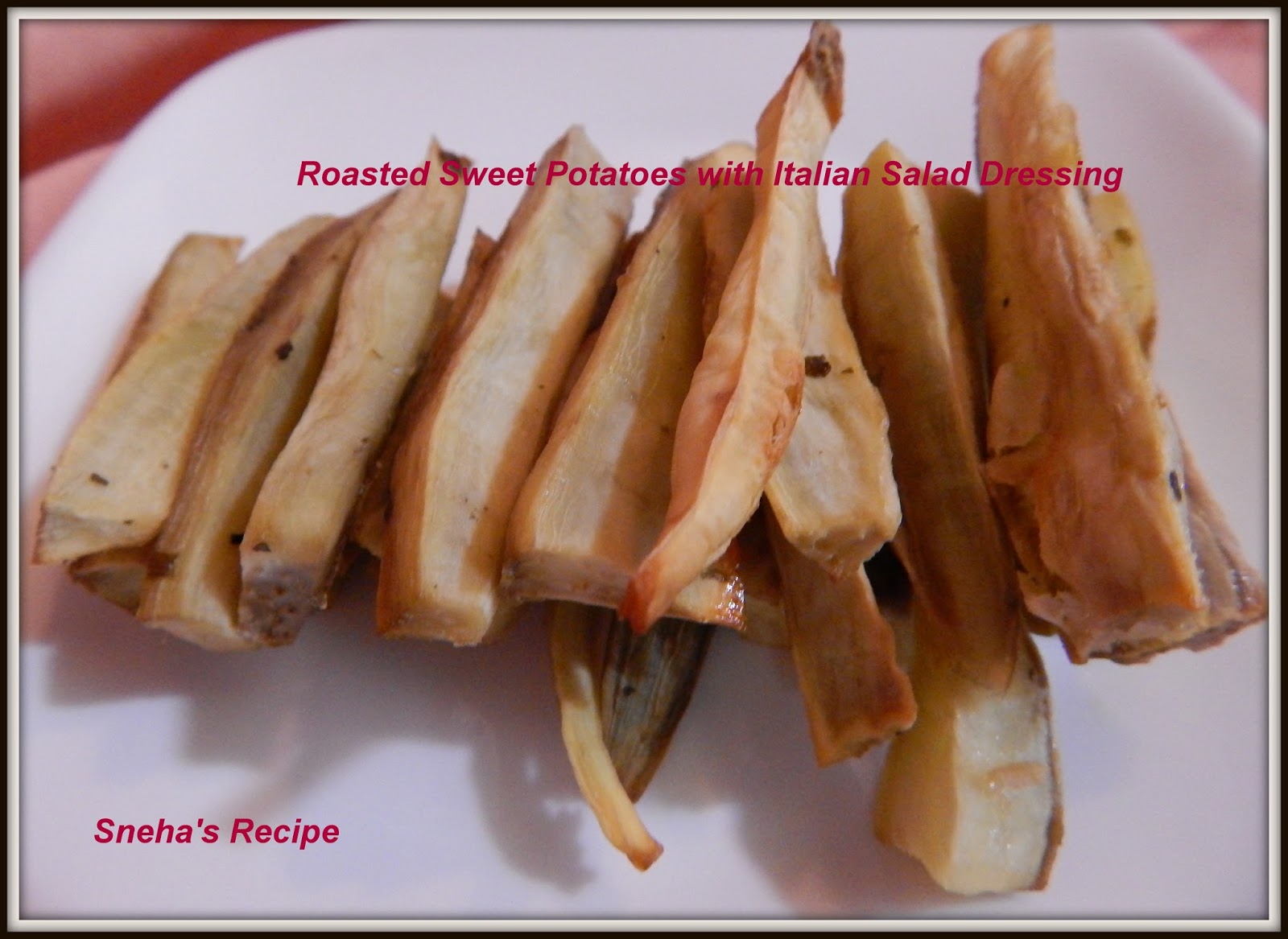 Roasted Sweet Potatoes Sticks with Italian Salad Dressing ...