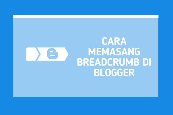 Cara Memasang Breadcrumb di Blogger