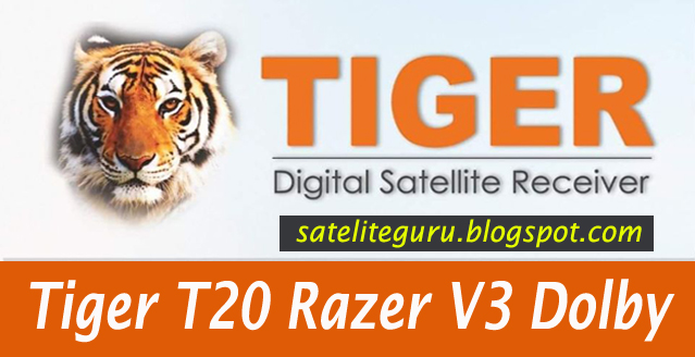 TIGER T20 RAZER V3 DOLBY HD NEW SOFTWARE V1.01 ON 03-01-2023 