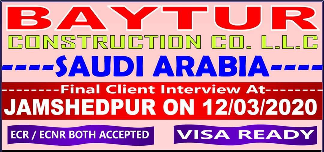 REQUIREMENT FOR  BAYTUR CONSTRUCTION CO. LLC – SAUDI ARABIA - Jamshedpur