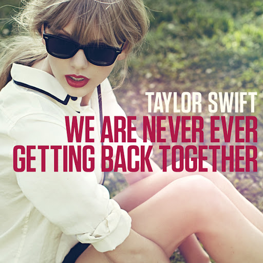 Lady Nerdy Taylor Swift 泰勒絲歌詞中文翻譯 We Are Never Ever Getting Back Together 我們回不去了 Taylor Swift 泰勒絲 中譯歌詞