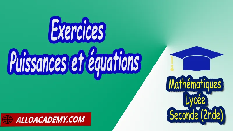 Exercices sur les Puissances et équations - Mathématiques Seconde (2nde) PDF Cours de Les nombres intervalles Racines carrées Puissances Seconde (2nde) PDF Résumé cours de Les nombres intervalles Racines carrées Puissances Seconde (2nde) PDF Exercices corrigés sur Les nombres intervalles Racines carrées Puissances Seconde (2nde) PDF Série d'exercices corrigés sur Les nombres intervalles Racines carrées Puissances Seconde (2nde) PDF Contrôle corrigé de Les nombres intervalles Racines carrées Puissances Seconde (2nde) PDF Travaux dirigés td de Les nombres intervalles Racines carrées Puissances Seconde (2nde) PDF Les nombres Les ensembles de nombres? Ordre Intervalles Valeurs absolues Calculs numériques Racines carrées Puissances et équations Notations décimales Ecritures d'un nombre avec les puissances de 10 Mathématiques Lycée Seconde (2nde) Maths Programme France Mathématiques (niveau lycée) Tout le programme de Mathématiques de seconde France Mathématiques 2nde Fiches de cours exercices et programme de mathématiques en seconde Le programme de maths en seconde Les maths au lycée avec de nombreux cours et exercices corrigés pour les élèves de seconde 2de maths seconde exercices corrigés pdf toutes les formules de maths seconde pdf programme enseignement français secondaire Le programme de français au secondaire cours de maths seconde pdf exercices maths seconde pdf