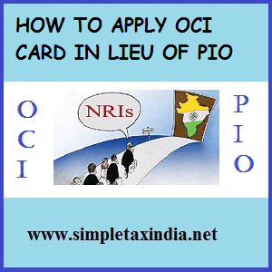 HOW TO APPLY OCI CARD IN LIEU OF PIO CARD | SIMPLE TAX INDIA