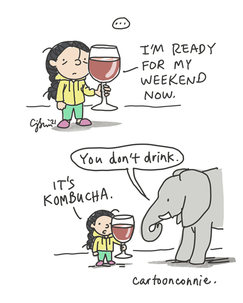 2-panel comic of a cartoon girl with a braid, looked harried and holding a gigantic, filled wine glass, almost as tall as she is. In panel 1, she says "I'm ready for my weekend now." In panel 2, an elephant enters the frame and notes, "You don't drink." She responds, deadpan: "It's kombucha." New version of an older 2021 illustration by the same artist in 2022. By Connie Sun, cartoonconnie, all rights reserved.