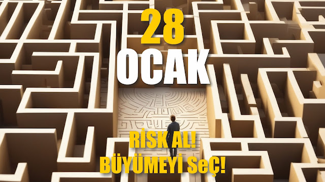 Risk Al! Büyümeyi Seç! | 28 Ocak / 365 Gün Öz Disiplin