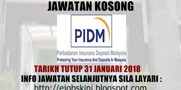 Jawatan Kosong Perbadanan Insurans Deposit Malaysia (PIDM) - 31 Januari 2018