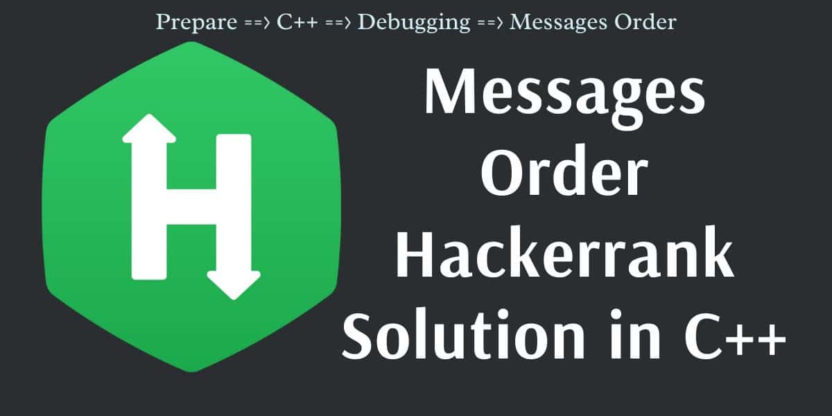 Messages Order Hackerrank Solution in C++